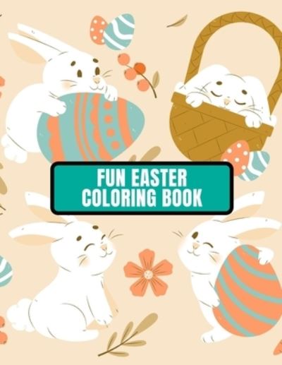 Cover for Thomas Alpha · Fun Easter Coloring Book: color bunnies, egg's, animals... and More Easter Gift for children Activity Book (Paperback Book) (2021)