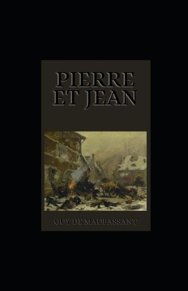 Cover for Guy De Maupassant · Pierre et Jean illustree (Paperback Book) (2021)