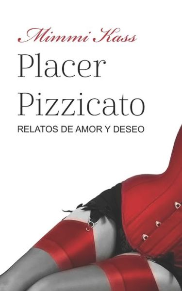 Cover for MIMMI Kass · Placer Pizzicato: Relatos de amor y deseo (Paperback Book) (2021)