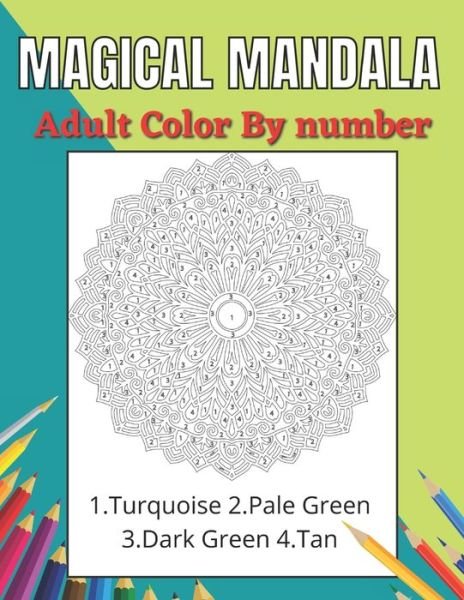 Cover for Obaidur Press House · Magical Mandala Adult Color By Number: An Adults Features Floral Mandalas, Geometric Patterns Color By Number Swirls, Wreath, For Stress Relief And Relaxation (Pocketbok) (2021)