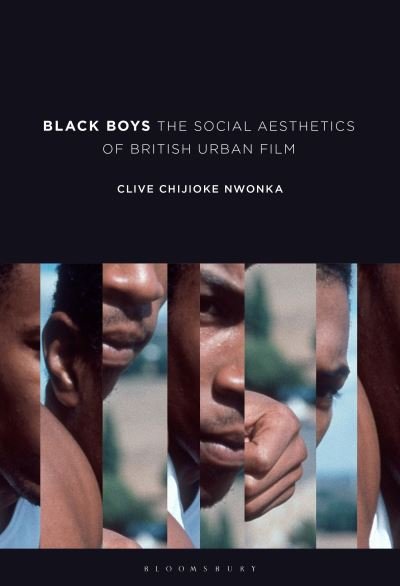 Cover for Nwonka, Clive Chijioke (University College London, UK) · Black Boys: The Social Aesthetics of British Urban Film (Paperback Book) (2023)