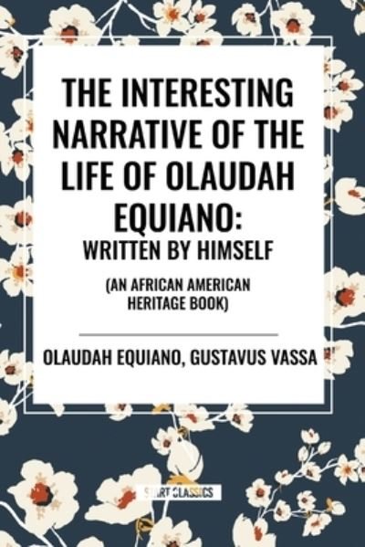 Cover for Olaudah Equiano · The Interesting Narrative of the Life of Olaudah Equiano: Written by Himself (an African American Heritage Book) (Taschenbuch) (2024)