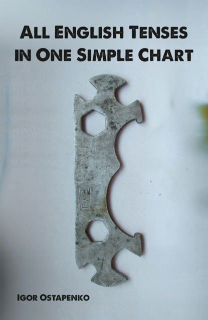 Cover for Igor Ostapenko · All English Tenses in One Simple Chart (Paperback Book) (2024)