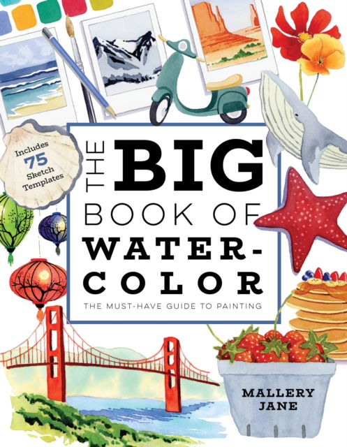 The Big Book of Watercolor: The Must-Have Guide to Painting - Mallery Jane - Książki - Page Street Publishing Co. - 9798890030849 - 16 grudnia 2024