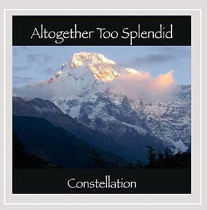 Cover for Constellation · Altogether Too Splendid (CD) (2015)