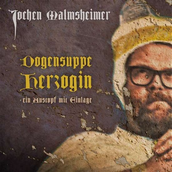 Dogensuppe Herzogin - Ein Austopf Mit Einlage - Jochen Malmsheimer - Music - WORTMEISTEREI - 4032127000850 - November 17, 2017