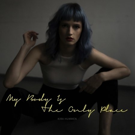 Cover for Kira Hummen · My Body Is The Only Place (CD) (2022)