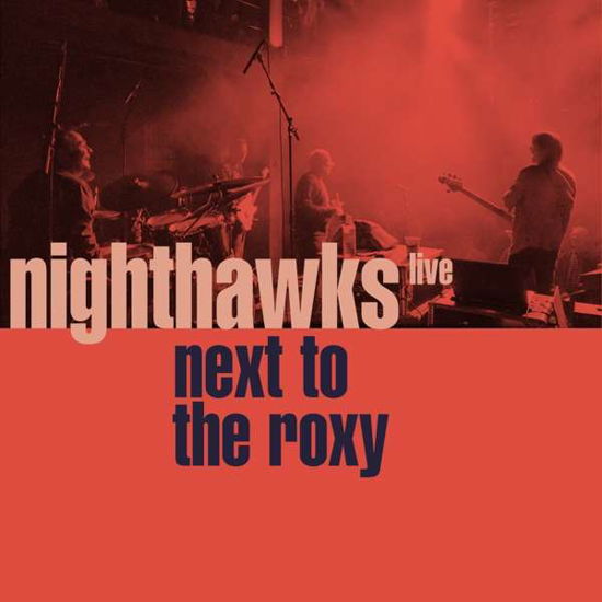 Next To The Roxy - Nighthawks - Musiikki - HERZOG RECORDS - 4260109010850 - perjantai 6. syyskuuta 2019