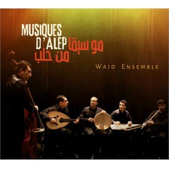 Cover for Wajd Ensemble · Music From Aleppo (CD) (2016)