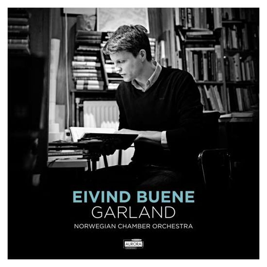 Cover for Buene,eivind / Norwegian Chamber Orchestra · Eivind Buene: Garland (CD) [Digipak] (2018)