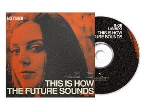 Cover for Inge Lamboo · This Is How The Future Sounds (CD) (2025)