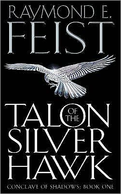 Talon of the Silver Hawk - Conclave of Shadows - Raymond E. Feist - Books - HarperCollins Publishers - 9780007161850 - August 4, 2003