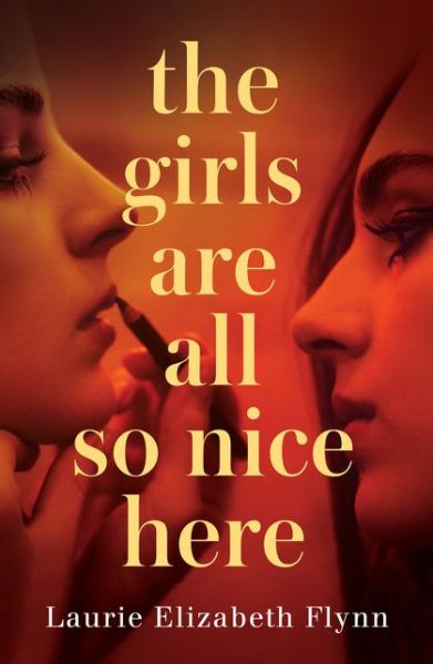 Cover for Laurie Elizabeth Flynn · The Girls Are All So Nice Here (Hardcover Book) (2021)