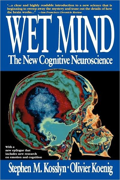 Wet Mind: the New Cognitive Neuroscience - Olivier Koenig - Boeken - Free Press - 9780028740850 - 3 oktober 1995