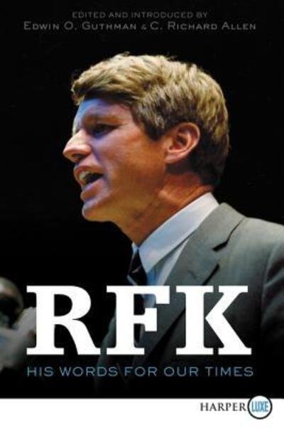 Cover for Robert F. Kennedy · RFK his words for our times (Buch) [Large print edition. First HarperLuxe edition. edition] (2018)