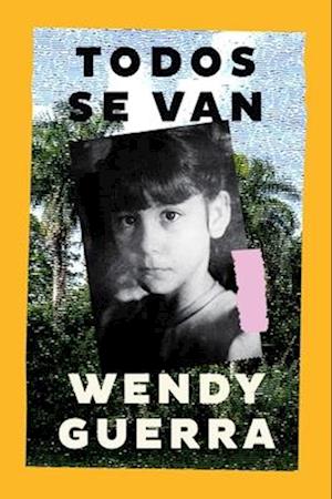 Cover for Wendy Guerra · Everyone Leaves / Todos Se Van (Bok) [Spanish edition] (2025)