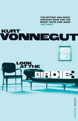 Look at the Birdie - Kurt Vonnegut - Książki - Vintage Publishing - 9780099548850 - 16 września 2010