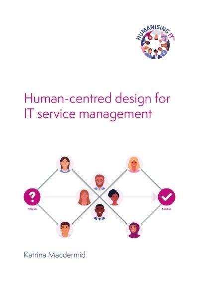 Cover for Katrina Macdermid · Human-centred design for IT service management (Paperback Book) (2022)