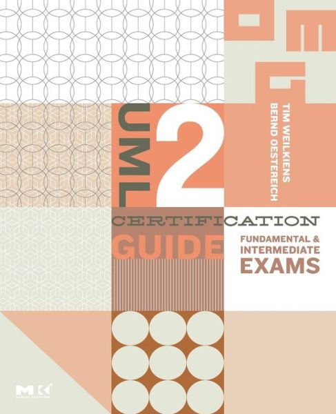 Cover for Weilkiens, Tim (member of the executive board, consultant and trainer at oose Innovative Informatik eG , Germany) · UML 2 Certification Guide: Fundamental and Intermediate Exams - The MK/OMG Press (Paperback Book) (2006)