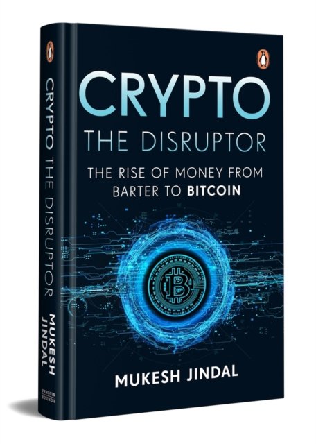 Cover for Mukesh Jindal · Crypto the Disruptor: Rise of Money from Barter to Bitcoin (Inbunden Bok) (2024)