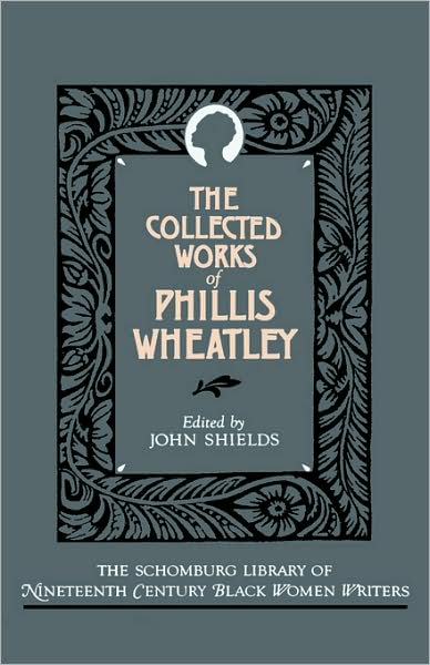 Cover for Phillis Wheatley · The Collected Works of Phillis Wheatley - The Schomburg Library of Nineteenth-Century Black Women Writers (Paperback Book) (1990)