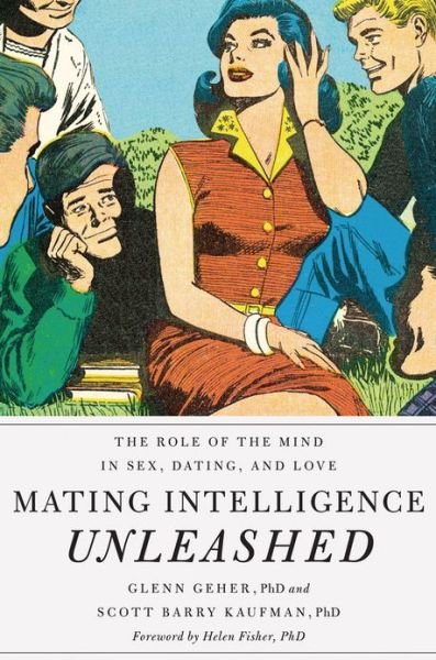 Cover for Geher, Glenn (Chair of Psychology and Director of Evolutionary Studies, Chair of Psychology and Director of Evolutionary Studies, SUNY New Paltz) · Mating Intelligence Unleashed: The Role of the Mind in Sex, Dating, and Love (Inbunden Bok) (2013)