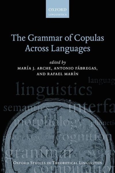 Cover for Mar a J.; F B Arche · The Grammar of Copulas Across Languages - Oxford Studies in Theoretical Linguistics (Hardcover Book) (2019)