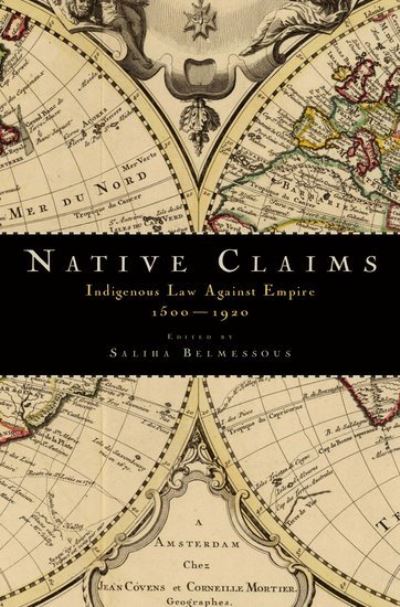 Cover for Saliha Belmessous · Native Claims: Indigenous Law against Empire, 1500-1920 (Hardcover Book) (2011)