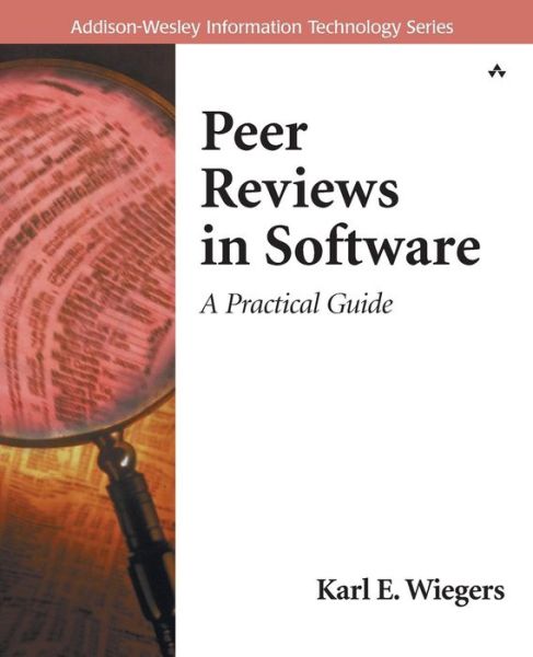 Peer Reviews in Software: A Practical Guide - Addison-Wesley Information Technology Series - Karl Wiegers - Books - Pearson Education (US) - 9780201734850 - October 23, 2001