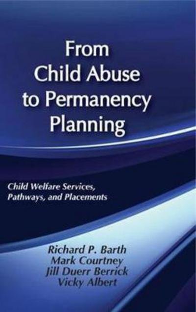 From Child Abuse to Permanency Planning: Child Welfare Services Pathways and Placements - Modern Applications of Social Work - Richard P. Barth - Books - Transaction Publishers - 9780202360850 - December 31, 1994