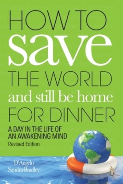 How to Save the World and Still Be Home for Dinner - D'Angelo - Livros - Tellwell Talent - 9780228858850 - 15 de julho de 2021