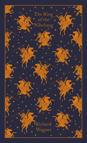 The Ring of the Nibelung - Penguin Clothbound Classics - Richard Wagner - Bücher - Penguin Books Ltd - 9780241305850 - 26. Juli 2018