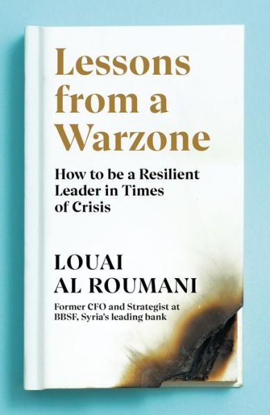 Cover for Louai Al Roumani · Lessons from a Warzone: How to be a Resilient Leader in Times of Crisis (Hardcover Book) (2020)