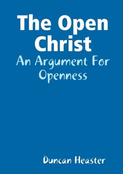Cover for Duncan Heaster · Open Christ (Book) (2019)