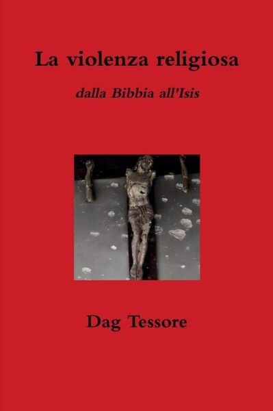 Cover for Dag Tessore · La violenza religiosa. Dalla Bibbia all'Isis (Pocketbok) (2018)