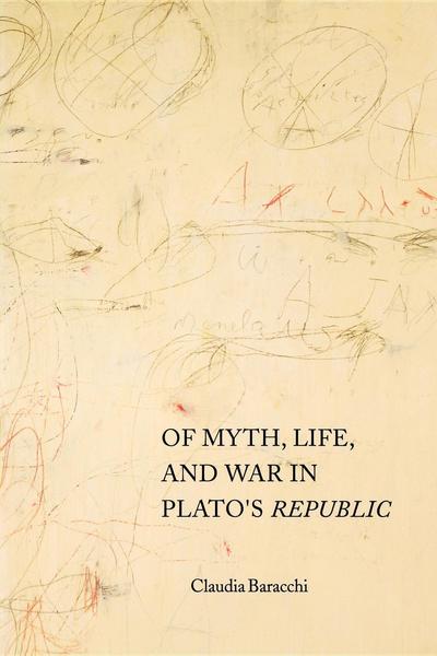 Cover for Claudia Baracchi · Of Myth, Life, and War in Plato's Republic - Studies in Continental Thought (Paperback Book) (2002)