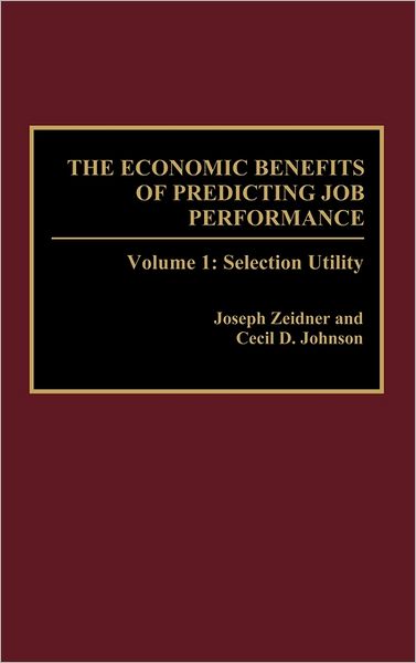 Cover for Cecil D. Johnson · The Economic Benefits of Predicting Job Performance: Volume 1: Selection Utility (Hardcover Book) (1991)