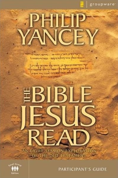 The Bible Jesus Read Participant's Guide: An Eight-Session Exploration of the Old Testament - Philip Yancey - Livros - HarperChristian Resources - 9780310241850 - 5 de junho de 2002