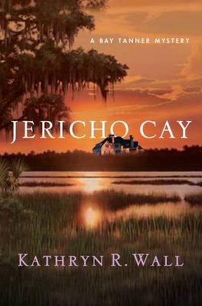 Cover for Kathryn R. Wall · Jericho Cay - Bay Tanner Mystery (Hardcover Book) (2011)