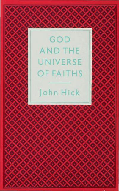 God And The Universe Of Faiths: Essays In The Philosophy Of Religion - John Hick - Books - Palgrave Macmillan - 9780333417850 - February 9, 1988