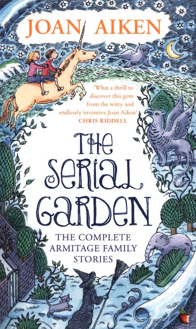Cover for Aiken, Joan, MBE · The Serial Garden: The Complete Armitage Family Stories - Virago Modern Classics (Pocketbok) (2015)