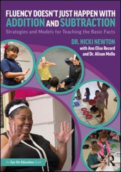 Cover for Newton, Nicki (Newton Educational Consulting, USA) · Fluency Doesn't Just Happen with Addition and Subtraction: Strategies and Models for Teaching the Basic Facts (Paperback Book) (2019)