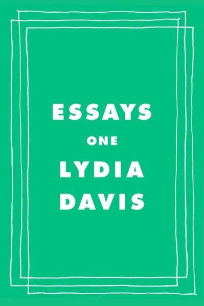 Cover for Lydia Davis · Essays One (Hardcover Book) (2019)