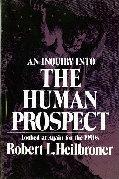 Cover for Robert L. Heilbroner · An Inquiry into the Human Prospect - Looked at Gain for the 1990´S 2e (Taschenbuch) [2 Rev edition] (1991)