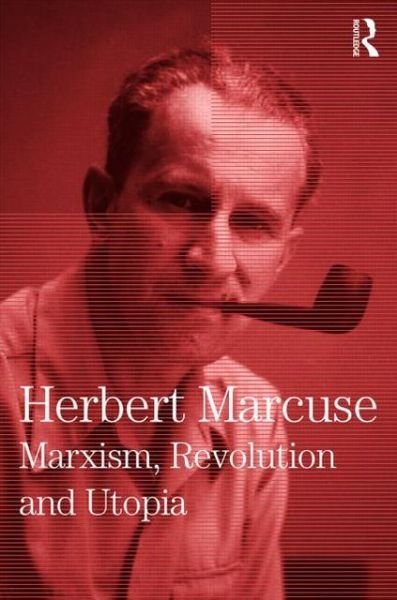 Cover for Herbert Marcuse · Marxism, Revolution and Utopia: Collected Papers of Herbert Marcuse, Volume 6 - Herbert Marcuse: Collected Papers (Hardcover Book) (2014)