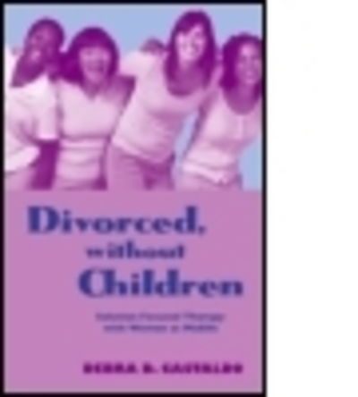 Cover for Castaldo, Debra D. (in private practice, Englewood, USA) · Divorced, without Children: Solution Focused Therapy with Women at Midlife - Routledge Series on Family Therapy and Counseling (Hardcover Book) (2008)