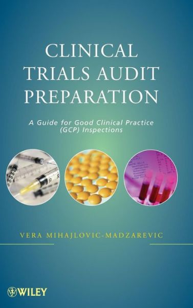 Cover for Vera Mihajlovic-Madzarevic · Clinical Trials Audit Preparation: A Guide for Good Clinical Practice (GCP) Inspections (Hardcover Book) (2010)