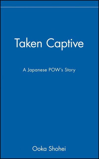 Cover for Ooka Shohei · Taken Captive: A Japanese POW's Story (Innbunden bok) (1996)