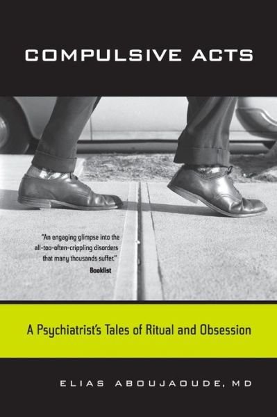 Cover for Elias Aboujaoude · Compulsive Acts: A Psychiatrist's Tales of Ritual and Obsession (Paperback Book) (2008)