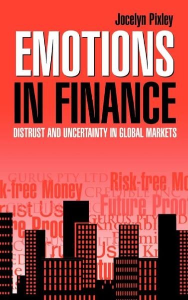 Cover for Pixley, Jocelyn (University of New South Wales, Sydney) · Emotions in Finance: Distrust and Uncertainty in Global Markets (Gebundenes Buch) (2004)